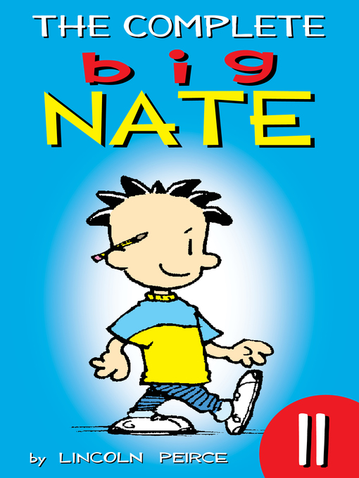 Title details for The Complete Big Nate, Volume 11 by Lincoln Peirce - Wait list